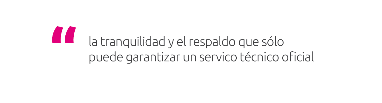 La tranquilidad de un Servicio Técnico Oficial